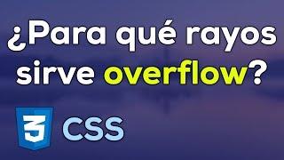 Para que rayos sirve la propiedad Overflow explicado en 3 ejemplos