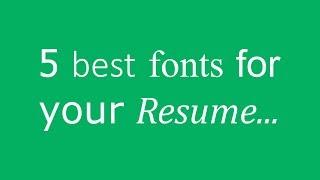 5 Best Fonts for your Resume.