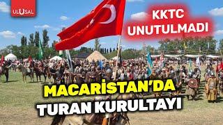 Macaristan'da Turan Kurultayı yapıldı! KKTC unutulmadı | ULUSAL HABER