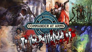 To the Battlefield! #3 Feat: The GMGC & CJ | EDH Gameplay | Commander at Arms