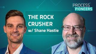 THE ROCK CRUSHER || Shane Hastie || Process Pioneers