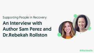 Supporting People in Recovery: An Interview with Author Sam Perez & Dr.Rebekah Rollston