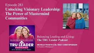 Unlocking Visionary Leadership: The Power of Mastermind Communities | Episode 283