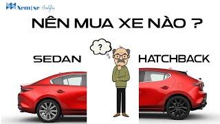 Nên mua Sedan hay Hatchback? cụt đuôi hay dài đuôi