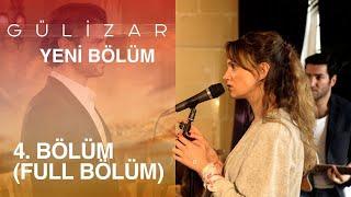 Gülizar 4. Bölüm (FULL BÖLÜM)