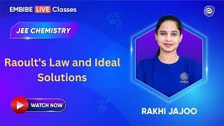 Raoult's Law and Ideal Solutions | Chemistry For JEE 2025 | Rakhi Jajoo