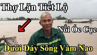 Thợ Lặn Vàm Nao Tiết Lộ Điều Này : Nổi Óc Cục Ở Dưới Đáy Sông