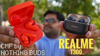 CMF by Nothing Buds VS realme Buds T300 Earbuds  Detailed Comparison 