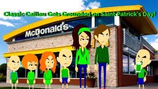 Classic Caillou Gets Grounded on Saint Patrick's Day!
