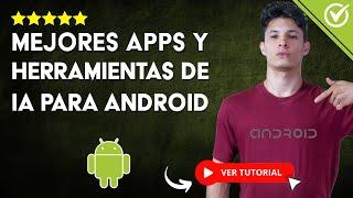 Mejores APLICACIONES y HERRAMIENTAS de INTELIGENCIA ARTIFICIAL para Android |  Debes Probarlas 