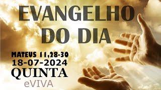 EVANGELHO DO DIA 18/07/2024 Mt 11,28-30 LITURGIA DIÁRIA - HOMILIA DIÁRIA DE HOJE E ORAÇÃO eVIVA