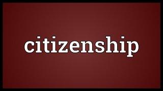 Citizenship Meaning