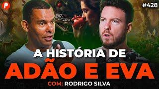 A HISTÓRIA DE ADÃO E EVA: O PRIMEIRO PECADO (Rodrigo Silva) | PrimoCast 428