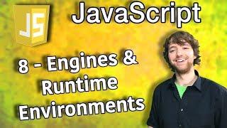 JavaScript Programming Tutorial 8 - Engines and Runtime Environments
