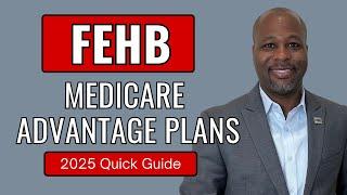 FEHB Medicare Advantage Plans: A Quick Guide for 2025