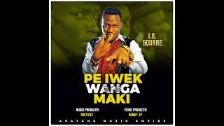 Pe iwek wanga Maki  by Lil square  official audio