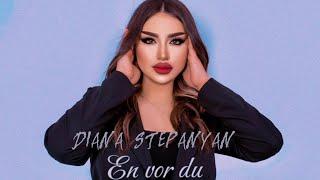 Diana Stepanyan - En vor du ( New 2024 )