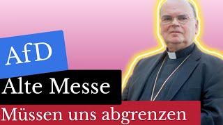 Bischof Bertram Meier RIGOROS gegen AFD und Anhänger der ALTEN MESSE