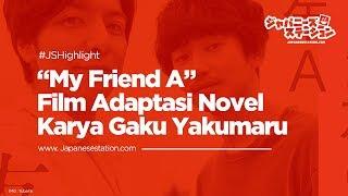 [JS Highlight] Japanese Movie: Trailer “My Friend A” Film Adaptasi Novel Karya Gaku Yakumaru