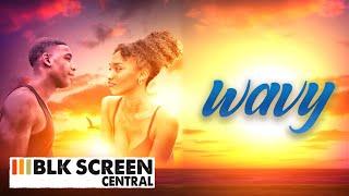 Wavy | Free Drama Movie | Full Black Cinema Movie | BLK Screen Central