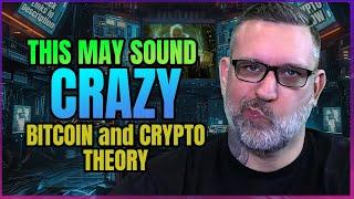 This Bitcoin Theory May Be Crazy But...