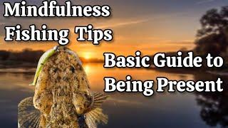 Mindfulness Fishing 101: How to Practice Being Present