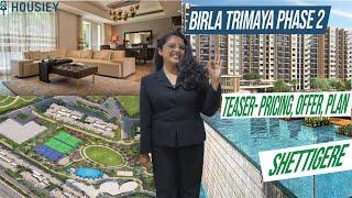 Birla Trimaya Phase 2 Shettigere | Teaser- Pricing, Offer, Plan | Birla Shettigere Bangalore Project