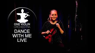 DANCE WITH ME ::: ONE VIOLIN ORCHESTRA - live