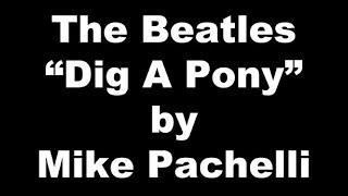 The Beatles Dig A Pony LESSON by Mike Pachelli