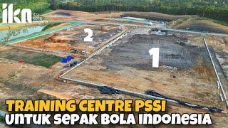 UNTUK SEPAK BOLA INDONESIA‼️Update Training Centre PSSI. Ibu Kota Nusantara