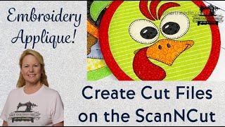 Create Machine Embroidery Applique SVG* Cut Files on the Brother ScanNCut