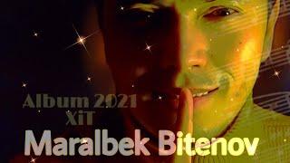 Маралбек Битенов 2020-2021 хит әндері