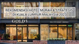 REKOMENDASI HOTEL MURAH, STRATEGIS DEKAT BUKIT BINTANG & ALOR DI KUALA LUMPUR MALAYSIA 2023