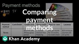 Comparing payment methods | Consumer credit | Financial Literacy | Khan Academy