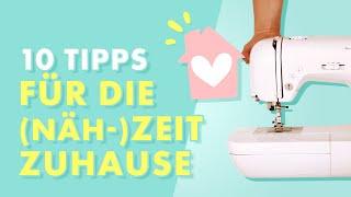 10 Tipps für die (Näh-)Zeit zuhause