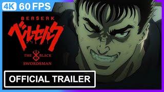 Berserk: The Black Swordsman | Studio ECLYPSE | Official Trailer | English Subtitles | 4K | 60FPS |