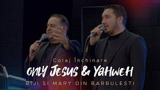 Biji si Mary din Barbulesti - ONLY JESUS & YAHWEH ( Colaj Inchinare 2024 )