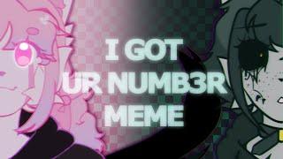 I GOT UR NUMB3R || ANIMATION MEME/LOOP || @noixeca