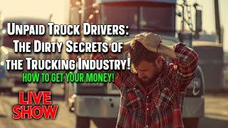 Unpaid Truck Drivers: The Dirty Secrets of the Trucking Industry!