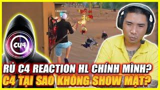 RỦ C4 REACTION HL CỦA CHÍNH MÌNH , SHOW MẶT ? LỜI TÂM SỰ CỦA C4 VỀ CÁC CÂU HỎI CỦA ANH EM !