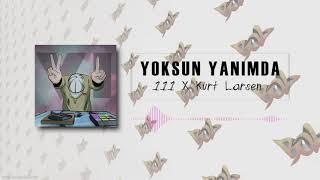 15. 111 x Kurt Larsen - Yoksun Yanımda (Prod. by 111)