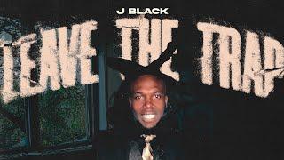 J Black - Leave The Trap (Official Music Video)