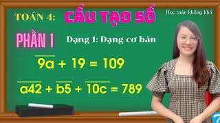 Toán nâng cao lớp 4| CHUYÊN ĐỀ 2:  Cấu tạo số (phần 1)| HAY NHẤT| Cô Hảo