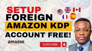 Setup a Foreign Amazon KDP Account, Tax Interview (US, UK, CA etc.)