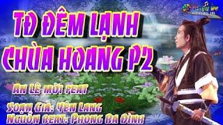 KARAOKE TĐ- ĐÊM LẠNH CHÙA HOANG P2 [THIẾU ĐÀO]- SONG CA VỚI AN LÊ