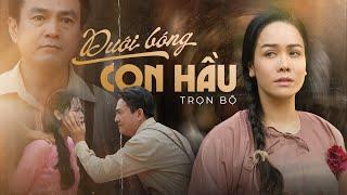 DƯỚI BÓNG CON HẦU - FULL 15 TẬP | Nhật Kim Anh, Cao Minh Đạt, NSƯT Kim Phương