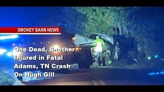 One Dead, Another Injured in Fatal Adams, TN Crash On Hugh Gill