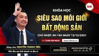 Khóa Học Siêu Sao Môi Giới | Nguyễn Thành Tiến