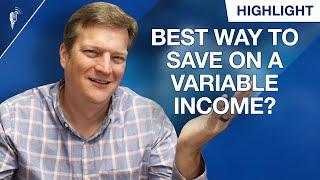 What is the Best Way to Save on A Variable Or Irregular Income?