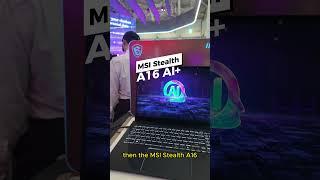 MSI Computex 2024 - MSI Stealth A16 AI+ #msi #computex2024